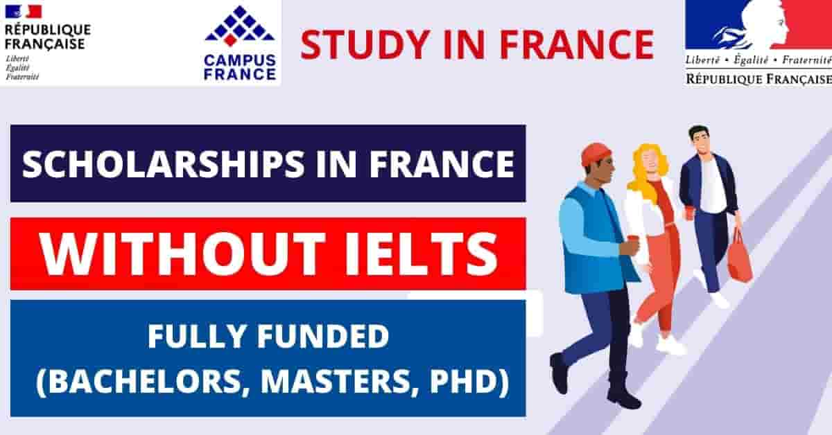 List of French Scholarships Without IELTS 2022